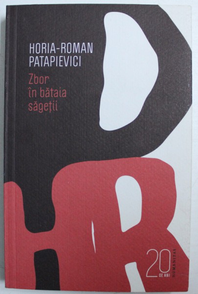 ZBOR IN BATAIA SAGETII de HORIA - ROMAN PATAPIEVICI ,  2010