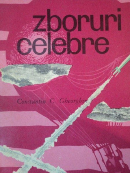 ZBORURI CELEBRE de CONSTANTIN C. GHEORGHIU  1964