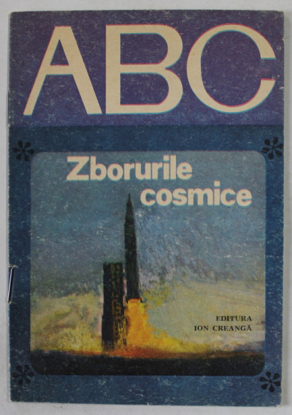 ZBORURILE COSMICE de ANDREI BACALU , ilustratii de DAMIAN PETRESCU , COLECTIA '' ABC '' ,  1976