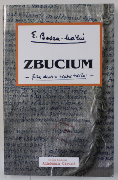 ZBUCIUM , FILE DINTR-O VIATA TRAITA de EMIL BOCSA - MALIN , 2023