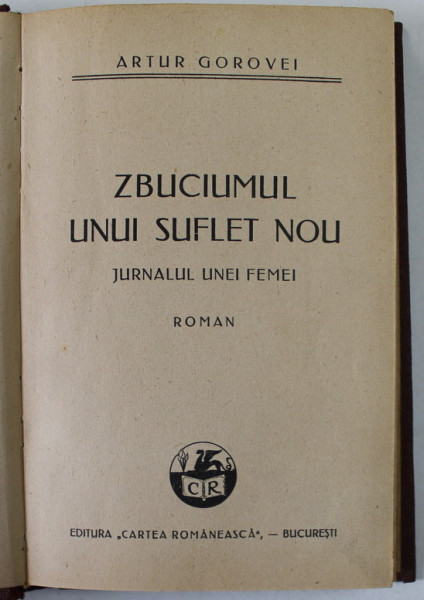 ZBUCIUMUL UNUI SUFLET NOU , JURNALUL  UNEI FEMEI , roman de ARTUR GOROVEI , 1938