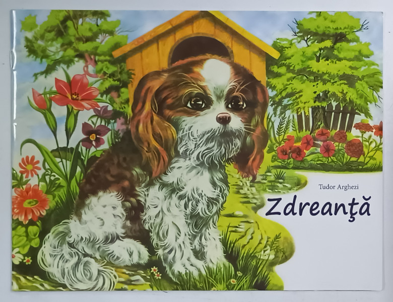 ZDREANTA de TUDOR ARGHEZI , ANII '2000 , CARTE ILUSTRATA PENTRU COPII