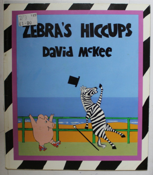 ZEBRA 'S HICCUPS by DAVID McKEE , 2003