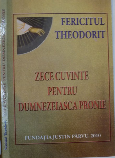ZECE CUVINTE PENTRU DUMNEZEIASCA PRONIE de FERICITUL THEODORIT, 2010