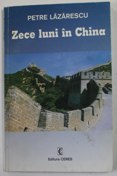 ZECE LUNI IN CHINA de PETRE LAZARESCU , 1998 , DEDICATIE *