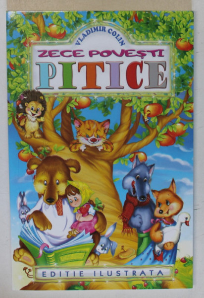 ZECE POVESTI PITICE de VLADIMIR COLIN , 2016 *EDITIE ILUSTRATA