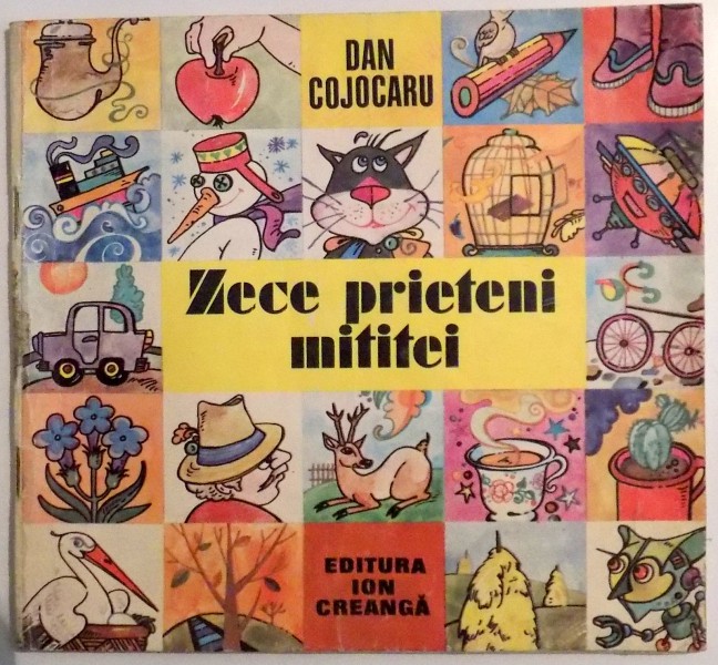 ZECE PRIETENI MITITEI de DAN COJOCARU, COPERTA SI ILUSTRATIILE de DANA SCHOBEL-ROMAN, 1990
