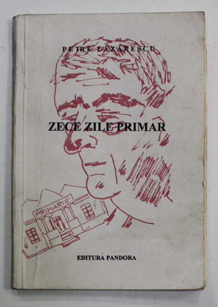 ZECE ZILE PRIMAR de PETRE LAZARESCU , 1994 , DEDICATIE *