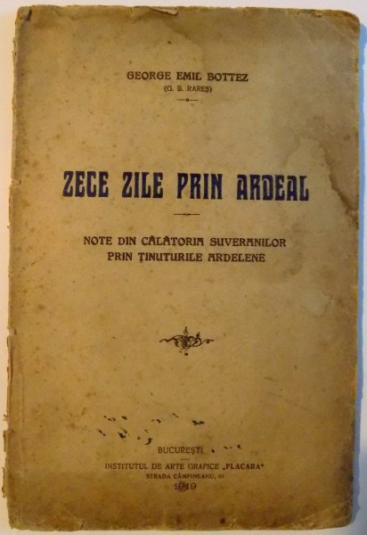 ZECE ZILE PRIN ARDEAL de GEORGE EMIL BOTTEZ , 1919