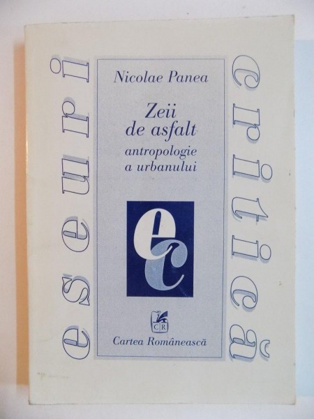 ZEII DE ASFALT ANTROPOLOGIE A URBANULUI de NICOLAE PANEA ,2001