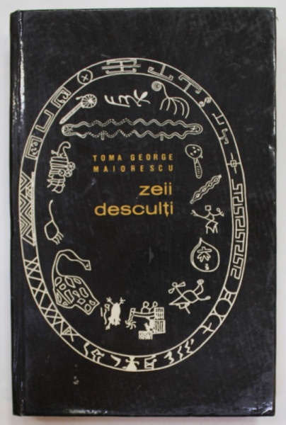 ZEII DESCULTI , 199 DE ZILE SI NOPTI IN SECVENTE INTERCONTINENTALE de TOMA GEORGE ZAMFIRESCU , 1966