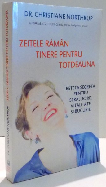 ZEITELE RAMAN TINERE PENTRU TOTDEAUNA de CHRISTIANE NORTHRUP , 2016