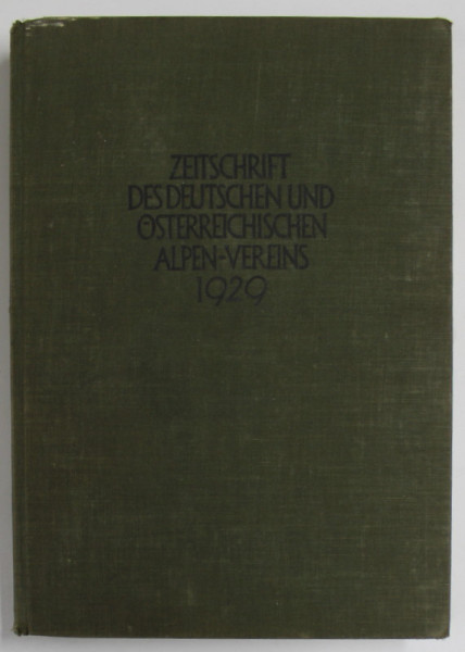 ZEITSCHRIFT DES DEUTSCHEN UND OSTERREICHISCHEN ALPEN - VEREINS ( REVISTA ASOCIATIEI ALPINE GERMANO - AUSTRIECE ) , TEXT IN LB. GERMANA CU CARACTERE GOTICE  , 1929