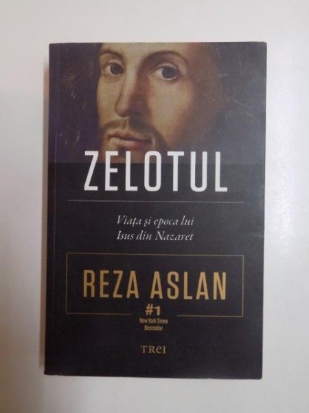 ZELOTUL . VIATA SI EPOCA LUI ISUS DIN NAZARET de REZA  ASLAM , 2013