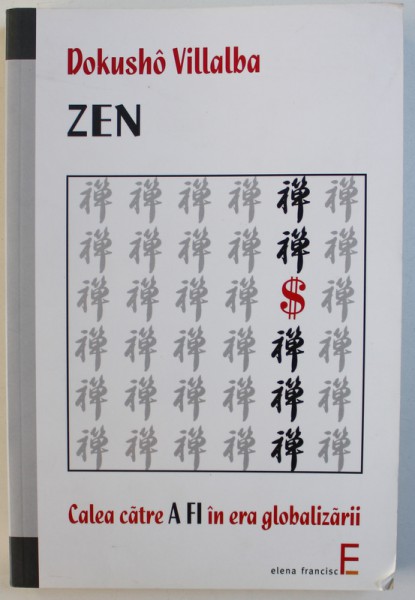 ZEN - CALEA CATRE A FI IN ERA GLOBALIZARII de DOKUSHO VILLALBA , 2009