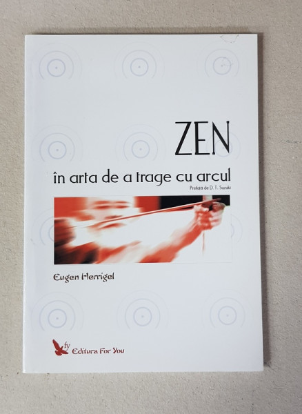 ZEN IN ARTA DE A TRAGE CU ARCUL de EUGEN HERRIGEL , 2007 , PREZINTA SUBLINIERI CU CREIONUL
