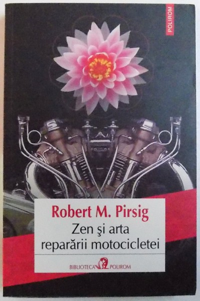 ZEN SI  ARTA REPARARII MOTOCICLETEI de ROBERT M. PIRSIG , 2013 * MINIMA UZURA