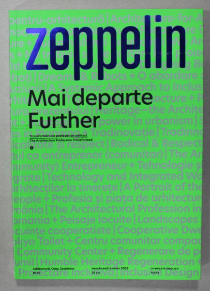 ZEPPELIN , REVISTA DE ARHITECTURA , TEXT IN ROMANA SI ENGLEZA , No. 169 , 2023