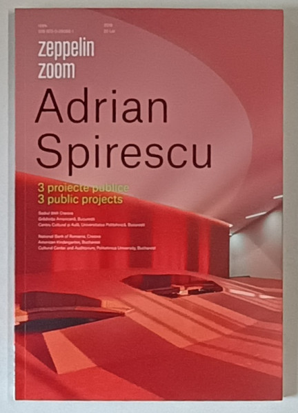 ZEPPELIN ZOOM , ADRIAN SPIRESCU , 3 PROIECTE PUBLICE , text de STEFAN GHENCIULESCU ... ADRIAN SPIRESCU , 2018