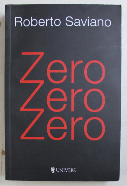 ZERO , ZERO , ZERO - SUB IMPERIUL PRAFULUUI ALB de ROBERTO SAVIANO , 2014