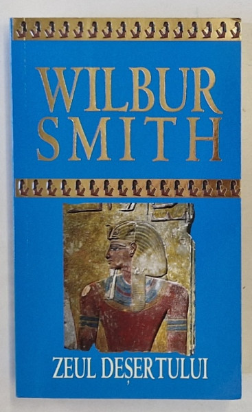 ZEUL DESERTULUI de WILBUR SMITH , 2015