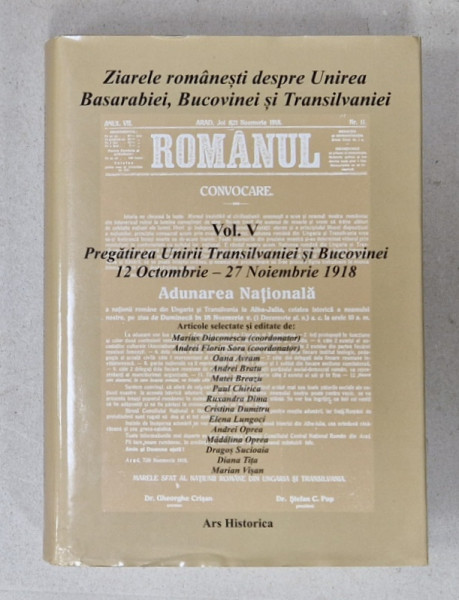 ZIARELE ROMANESTI DESPRE UNIREA BASARABIEI , BUCOVINEI SI TRANSILVANIEI , VOLUMUL V , 12 OCTOMBRIE - 27 NOIEMBRIE 1918 , articole selectate de MARIUS DIACONESCU ...MARIAN VISAN , 2018