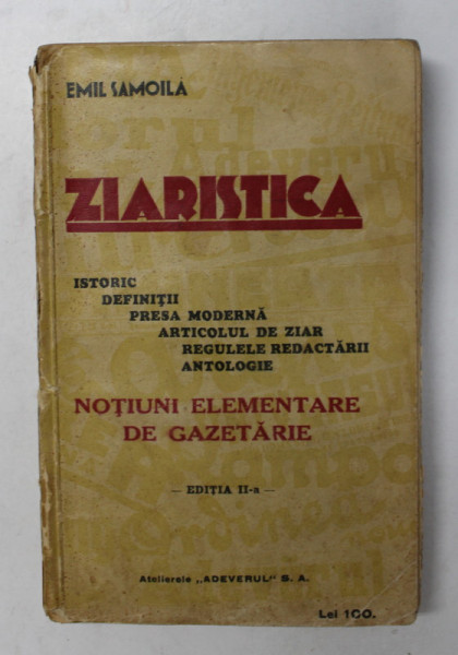 ZIARISTICA - ISTORIC , DEFINTII , PRESA MODERNA , ARTICOLUL  DE ZIAR , REGULILE REDACTARII , ANTOLOGIE de EMIL SAMOILA , 1932