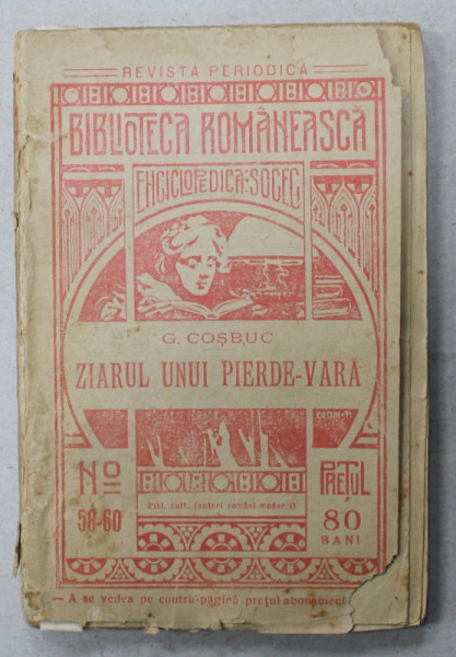 ZIARUL UNUI PIERDE - VARA de GEORGE COSBUC , COLECTIA '' BIBLIOTECA ROMANEASCA ENCICLOPEDICA SOCEC  '' No. 58-60 , 1909