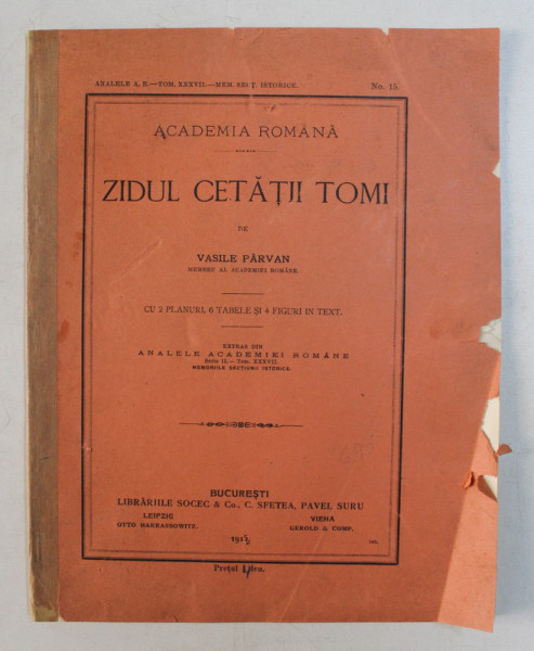 ZIDUL CETATII TOMI de VASILE PARVAN , CU 2 PLANURI , 6 TABELE SI 4 FIGUTI IN TEXT , 1915