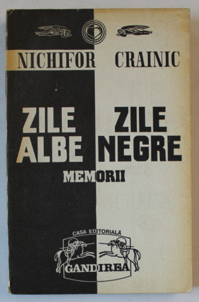 ZILE ALBE , ZILE NEGRE , MEMORII de NICHIFOR CRAINIC , VOLUMUL I , editie ingrijita de NEDIC LEMNARU , 1991, DEDICATIE *