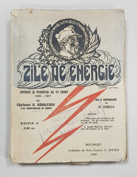 Zile de energie, impresii si povestiri de pe front 1916 - 1917. Capitan G. Bagulescu, Bucuresti 1919