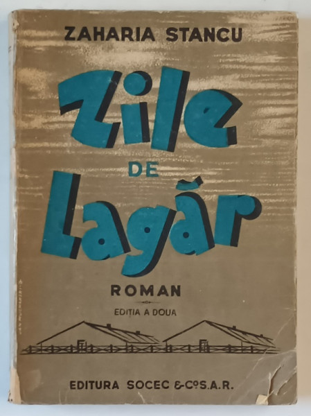 ZILE DE LAGAR de ZAHARIA STANCU , ANII '40 * PREZINTA URME DE UZURA