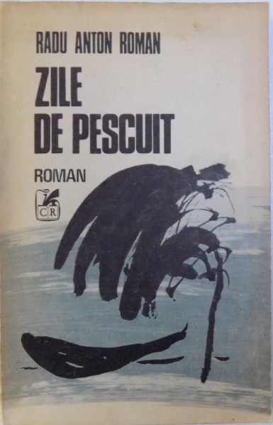 ZILE DE PESCUIT de RADU ANTON ROMAN , 1985