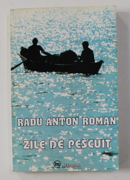 ZILE DE PESCUIT de RADU ANTON ROMAN , 1996 , DEDICATIE*