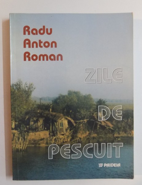 ZILE DE PESCUIT de RADU ANTON ROMAN , 2002