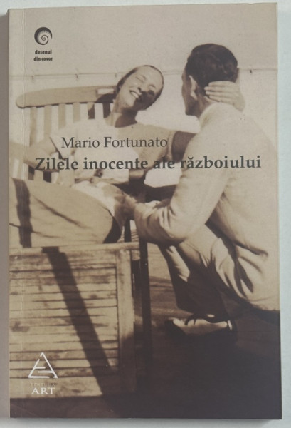 ZILELE INOCENTE ALE RAZBOIULUI de MARIO FORTUNATO , 2008