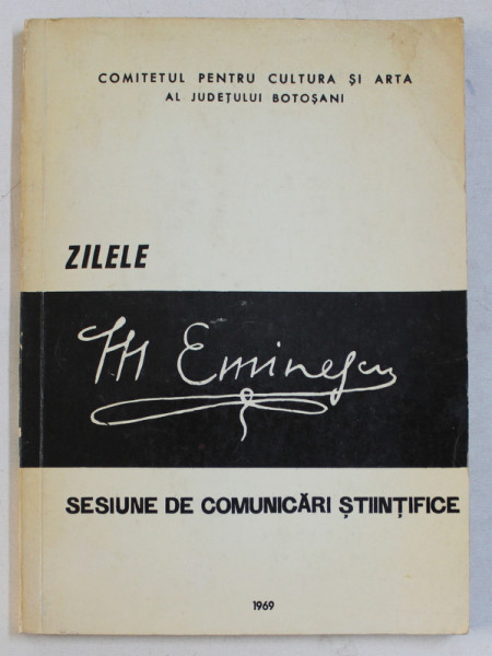 ZILELE MIHAI EMINESCU  - SESIUNE DE COMUNICARI STIINTIFICE , 1969