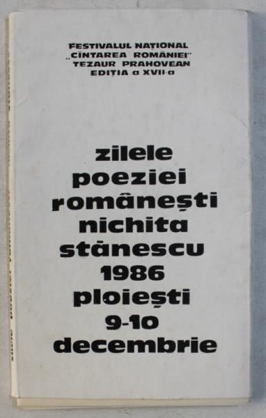 ZILELE POEZIEI ROMANESTI NICHITA STANESCU , PLOIESTI , 9 - 10 DECVEMBRIE , 1986