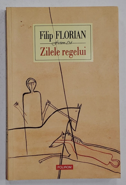 ZILELE  REGELUI de FILIP FLORIAN , roman , 2012