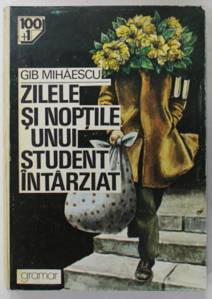 ZILELE SI NOPTILE UNUI STUDENT INTARZIAT de GIB MIHAESCU , 1994
