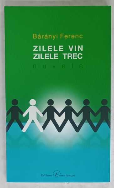 ZILELE VIN , ZILELE TREC , nuvele de BARANYI FERENC , 2011 , DEDICATIE *