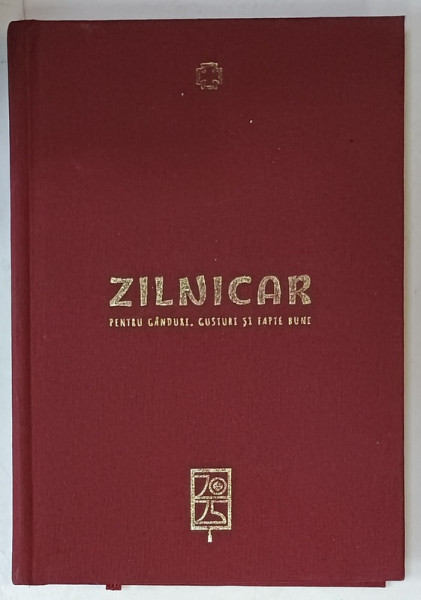 ZILNICAR PENTRU GANDURI , GUSTURI SI FAPTE BUNA , 2025