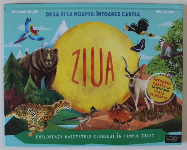 ZIUA / NOAPTEA , DE LA ZI LA NOAPTE : INTOARCE CARTEA , text de MICHAEL BRIGHT , ilustratii de NIC JONES , 2024 *EDITIE CARTONATA , *TIPARITA FATA - VERSO