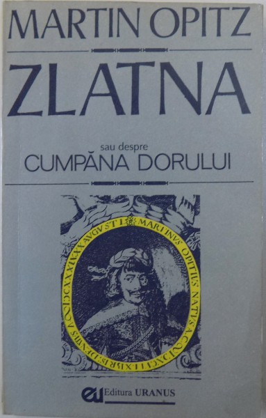 ZLATNA SAU  DESPRE CUMPANA DORULUI de MARTIN OPITZ , 1993