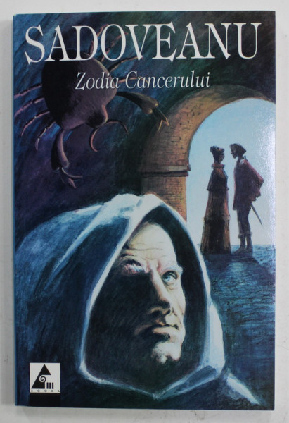 ZODIA CANCERULUI SAU VREMEA DUCAI - VODA , roman istoric de MIHAIL SADOVEANU , 2007