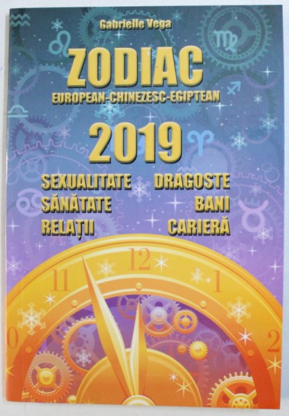 ZODIAC - EUROPEAN - CHINEZESC - EGIPTEAN 2019   : SEXUALITATE , SANATATE , RELATII , DRAGOSTE , BANI , CARIERA de GABRIELLE VEGA