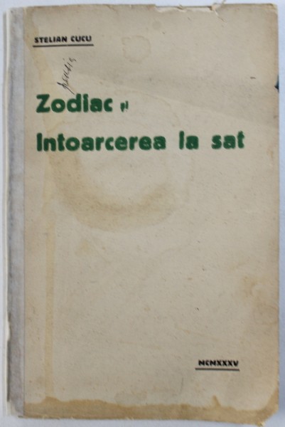 ZODIAC SI INTOARCEREA LA SAT de STELIAN CUCU , 1935 , DEDICATIE*