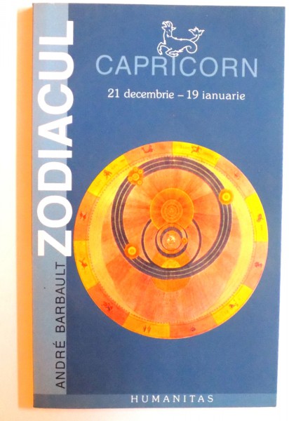 ZODIACUL - CAPRICORN 21 DECEMBRIE - 19 IANUARIE de ANDRE BARBAULT , 2002