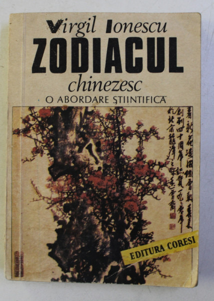 ZODIACUL CHINEZESC , O ABORDARE STIINTIFICA de VIRGIL IONESCU , 1990
