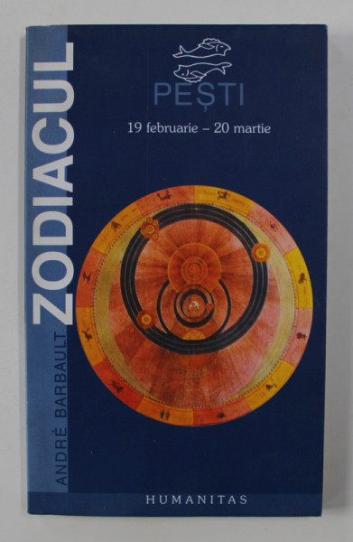 ZODIACUL de ANDRE BARBAULT - PESTI 19 FEBRUARIE - 20 MARTIE , 2002